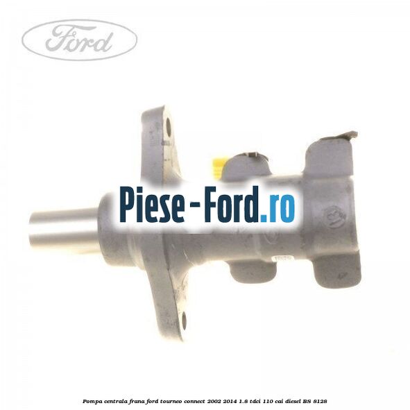 Pompa centrala frana Ford Tourneo Connect 2002-2014 1.8 TDCi 110 cai